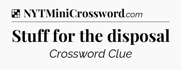 Solution: Stuff for the disposal - NYT Crossword