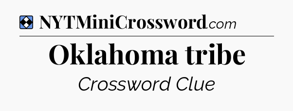 Solution: Oklahoma tribe - NYT Mini Crossword