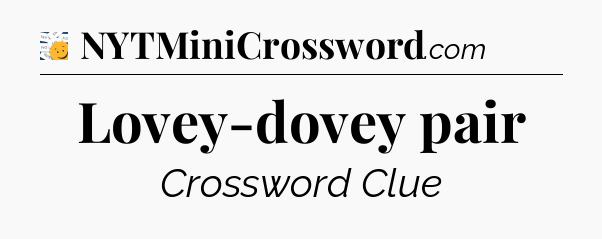 Lovey-dovey pair - 7 Little Words