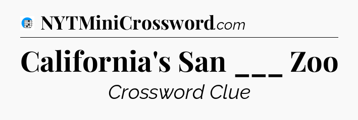 California's San ___ Zoo Crossword Clue
