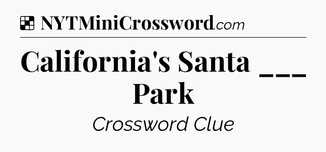 Solution: California's Santa ___ Park - NYT Crossword