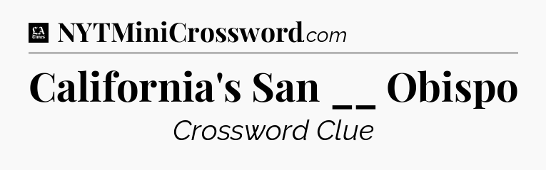 California's San __ Obispo - LA Times Crossword