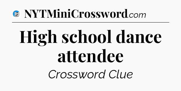 High school dance attendee Crossword Clue