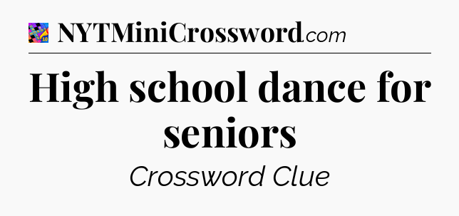 High school dance for seniors Crossword Clue