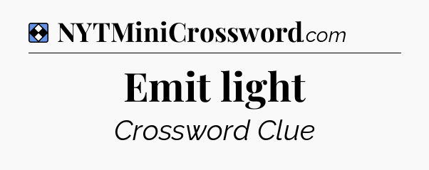 Solution: Emit light - NYT Mini Crossword