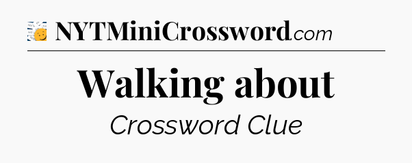 Walking about - 7 Little Words