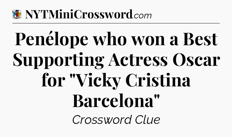 Penélope who won a Best Supporting Actress Oscar for 