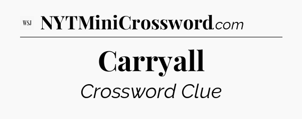 Carryall - WSJ Crossword