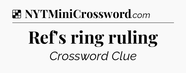 Solution: Ref's ring ruling - NYT Crossword