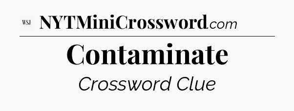Contaminate - WSJ Crossword