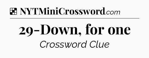 Solution: 29-Down, for one - NYT Crossword
