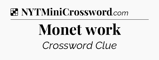 Solution: Monet work - NYT Crossword