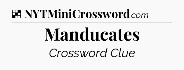 Solution: Manducates - NYT Crossword