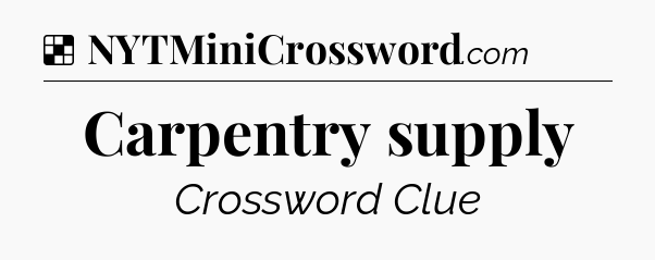 Solution: Carpentry supply - NYT Crossword