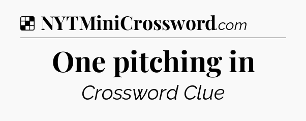 Solution: One pitching in - NYT Crossword