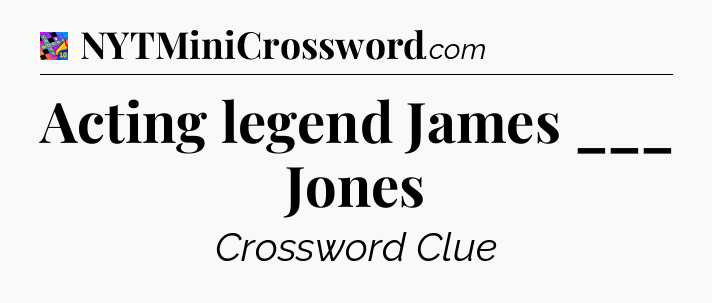 Acting legend James ___ Jones Crossword Clue