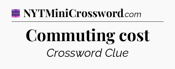 Commuting cost - Thomas Joseph Crossword
