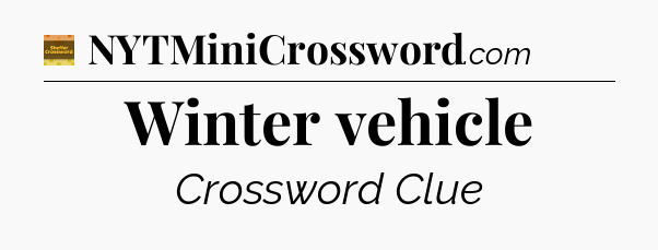 Winter vehicle - Eugene Sheffer Crossword
