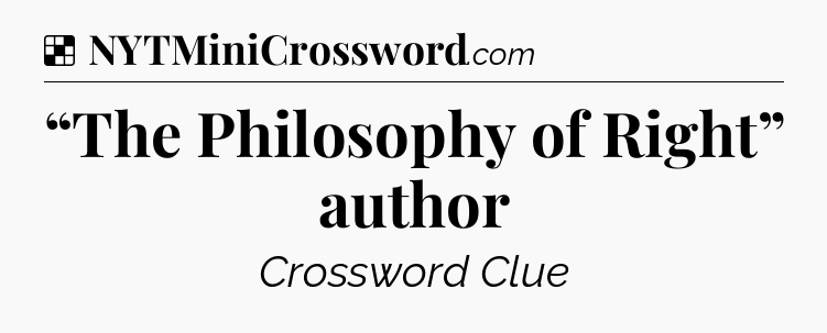 Solution: “The Philosophy of Right” author - NYT Crossword
