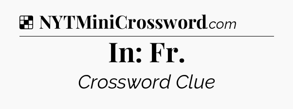 Solution: In: Fr - NYT Crossword