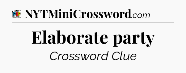 Elaborate party Crossword Clue