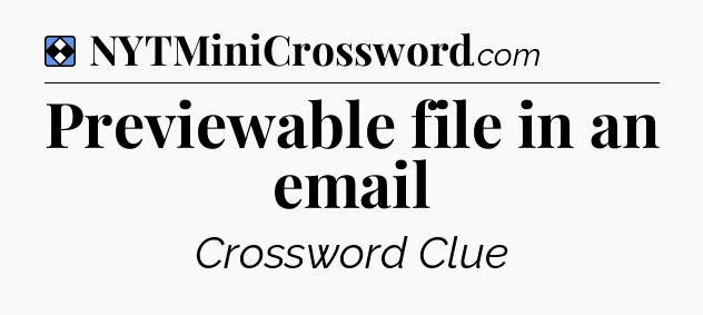 Solution: Previewable file in an email - NYT Mini Crossword