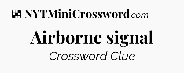Solution: Airborne signal - NYT Crossword