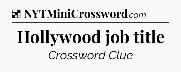 Solution: Hollywood job title - NYT Crossword