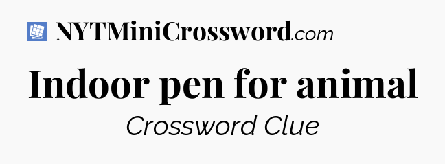 Indoor pen for animal Puzzle Page Crossword Clue