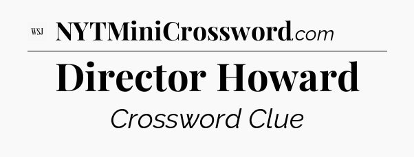 Director Howard - WSJ Crossword