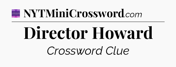 Director Howard - Thomas Joseph Crossword