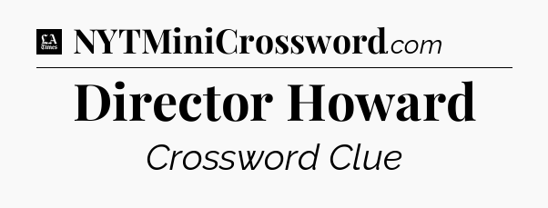 Director Howard - LA Times Crossword