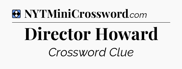 Solution: Director Howard - NYT Mini Crossword