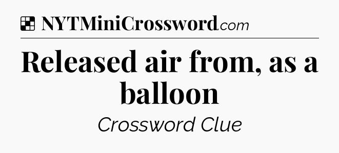 Solution: Released air from, as a balloon - NYT Crossword