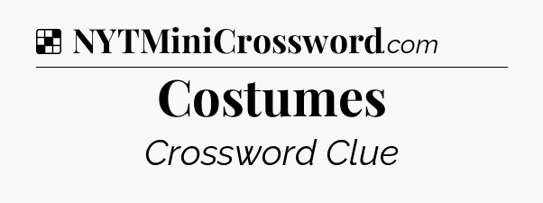 Solution: Costumes - NYT Crossword