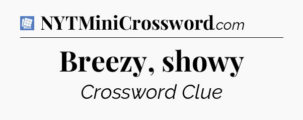 Breezy, showy Puzzle Page Crossword Clue