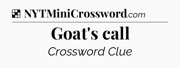 Solution: Goat's call - NYT Crossword