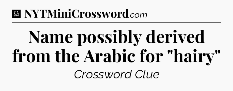 Name possibly derived from the Arabic for 