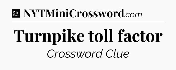 Turnpike toll factor - LA Times Crossword