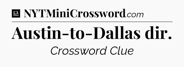 Austin-to-Dallas dir - LA Times Crossword