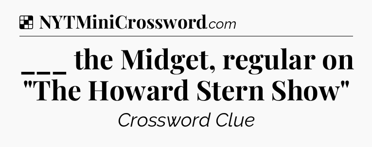 Solution: ___ the Midget, regular on 