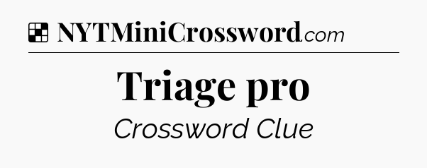 Solution: Triage pro - NYT Crossword
