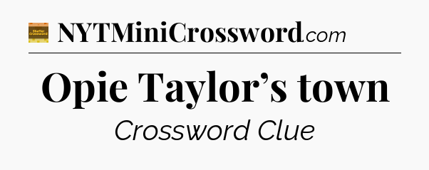 Opie Taylor’s town - Eugene Sheffer Crossword
