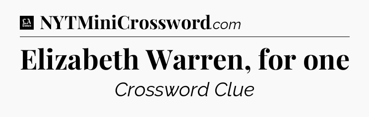 Elizabeth Warren, for one - LA Times Crossword