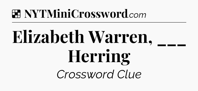 Solution: Elizabeth Warren, ___ Herring - NYT Crossword