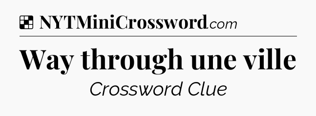 Solution: Way through une ville - NYT Crossword