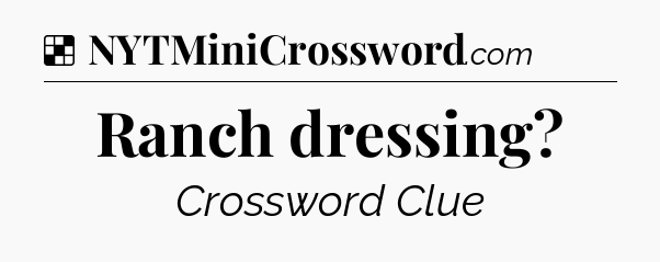 Solution: Ranch dressing - NYT Crossword