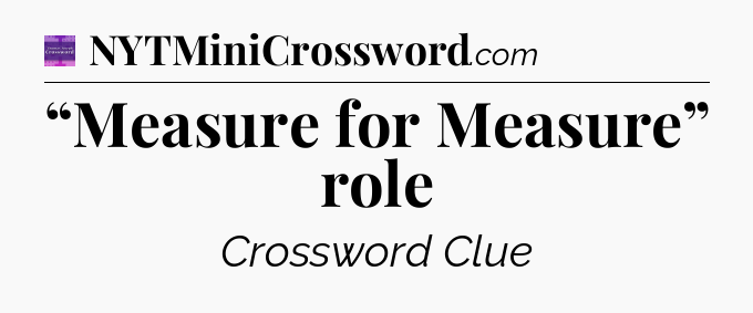 “Measure for Measure” role - Thomas Joseph Crossword