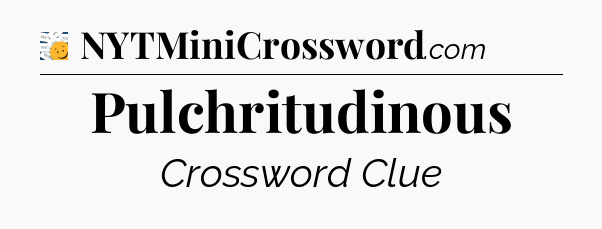 Pulchritudinous - 7 Little Words