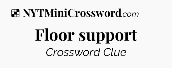 Solution: Floor support - NYT Crossword